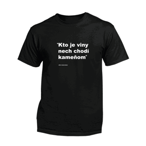Myšlienky Politikov tričko Kto je viny nech chodí kameňom Čierna 3XL