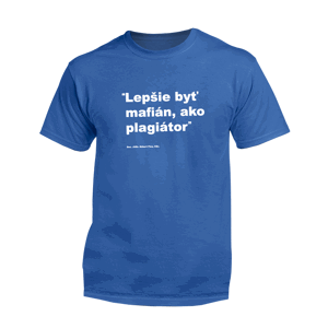 Myšlienky Politikov tričko Lepšie byť mafián, ako plagiátor Royal M