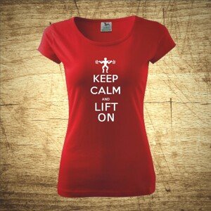 Dámske tričko s motívom Keep calm and lift on