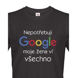 Pánske tričko Nepotrebujem Google, moja žena vie všetko