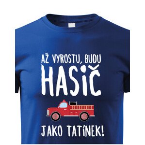 Detské tričko Keď vyrastiem budem hasič ako otecko - skvelý darček