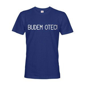 Pánske tričko pre budúcich oteckov Budem otec!