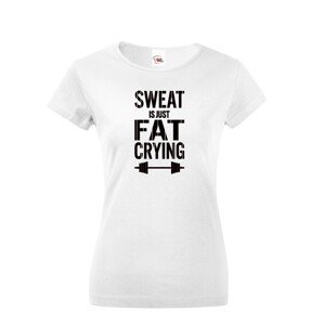 Dámské tričko Sweat is just fat crying - dámské tričko