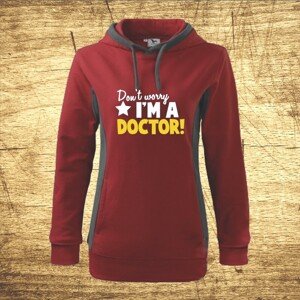 Dámska mikina s kapucňou s motívom Don´t worry, I´m a doctor!