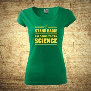 Tričko s motívom Stand back! I´m going to try science