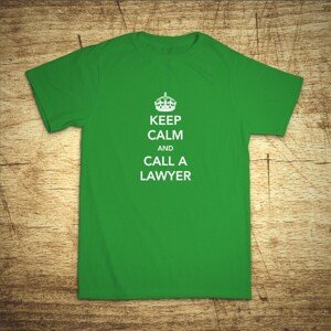 Tričko s motívom Keep calm and call the lawyer