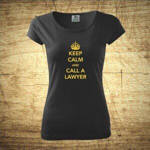 Dámske tričko s motívom Keep calm and call the lawyer