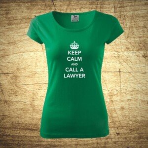 Dámske tričko s motívom Keep calm and call the lawyer