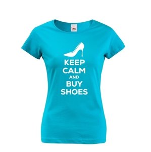 Dámské vtipné tričko s potlačou "Keep calm and buy shoes" - darček pre ženy