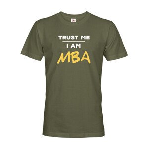 Pánske tričko s potlačou Trust me I am MBA - tričko pre absolventov